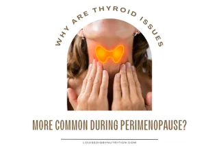 Why Thyroid Problems Are More Likely to Develop During Perimenopause