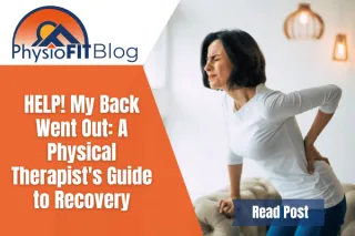 HELP! My Back Went Out: A Physical Therapist’s Guide to Recovery