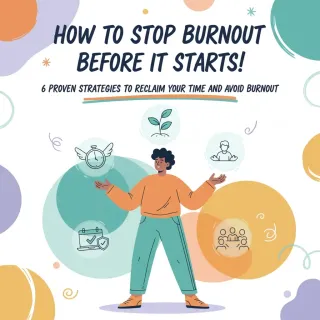 How To Stop Burnout Before It Starts! 6 Proven Strategies to Reclaim Your Time and Avoid Burnout