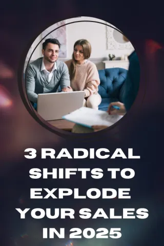 3 Radical Shifts to Explode Your Sales in 2025