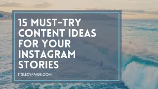 15 Must-Try Content Ideas for Your Instagram Stories