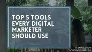 Top 5 Tools Every Digital Marketer Should Use