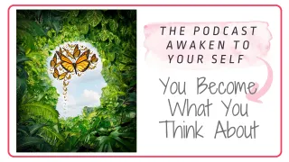 Podcast S1:E3 You Are What You Think About