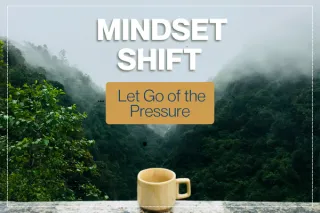 Letting Go of Pressure: A Mindset Shift Toward Presence and Self-Permission