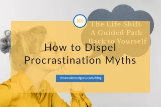 Dispel Procrastination Myths