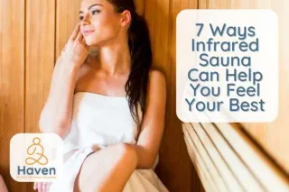 7 Ways Infrared Sauna Can Help You Feel Your Best