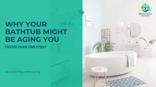 Why Your Bathtub Might Be Aging You Faster Than Time Itself