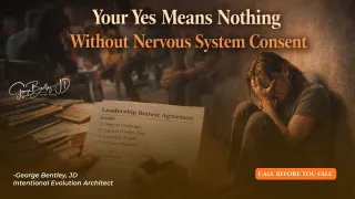 Your Yes Means Nothing Without Nervous System Consent.