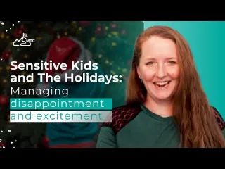 managing excitement and disappointment during holidays with sensitive kids
