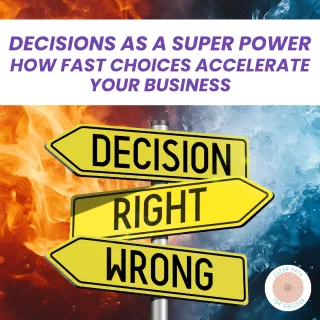 Decisions as a Super Power: How Fast Choices Accelerate Your Business