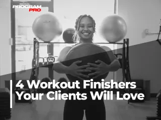 Finish Strong: 4 Workout Finishers Your Clients Will Love