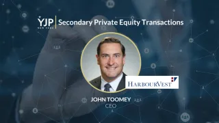 Insights from HarbourVest CEO John Toomey on the  Secondary Private Equity Market