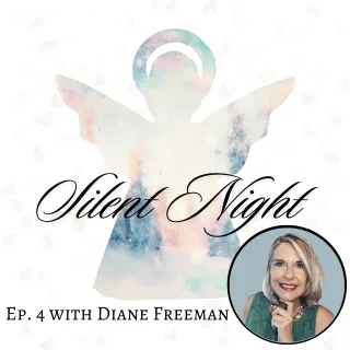 Ep. 4 S5 Silent Night with Diane Freeman