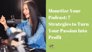 Monetize Your Podcast: 7 Strategies to Turn Your Passion Into Profit