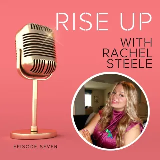 Ep. 7 S5 Rise Up with Rachel Steele