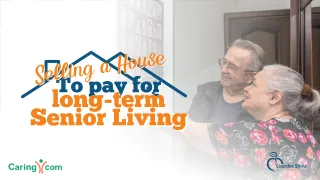A guide to selling a house to pay for long term senior care