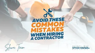 7 Common Mistakes to Avoid When Hiring a Contractor | Brevard County Real Estate Tips