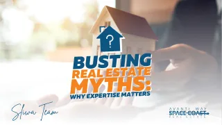 Busting Common Real Estate Myths: How Real Estate Experience, Expertise, and Agent Services Make a Difference