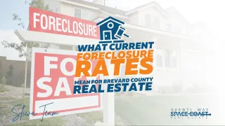 Current Foreclosure Rates in Brevard County Real Estate: What You Need to Know