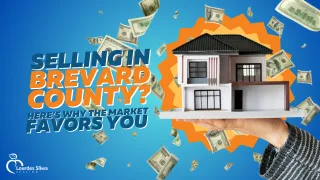 Selling Your Home in Brevard County? Here’s Why the Market Favors You