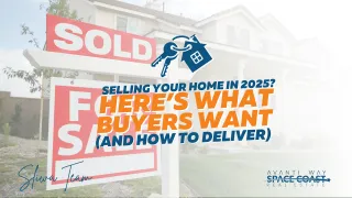 Selling Your Home In 2025? Here's What Buyers Want (And How To Deliver)