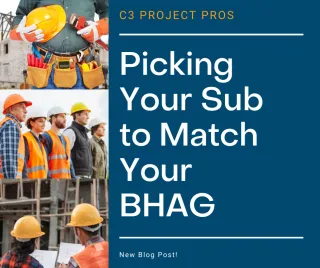 Picking your Subcontractor to match your BHAG