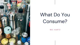 What Do You Consume?