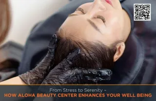 From Stress to Serenity – How Aloha Beauty Center Enhances Your Well-Being