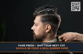 Fade Fresh – Why Your Next Cut Should Be from a Real Barber Shop