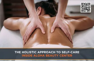 The Holistic Approach to Self-Care Inside Aloha Beauty Center