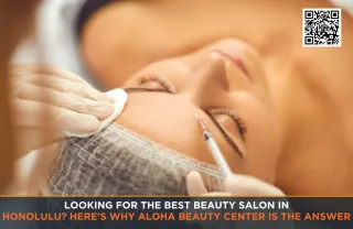 Looking for the Best Beauty Salon in Honolulu? Here's Why Aloha Beauty Center Is the Answer