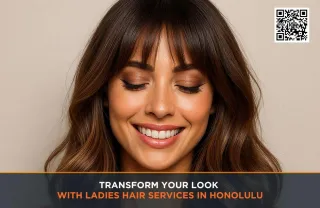 Transform Your Look with Ladies Hair Services in Honolulu