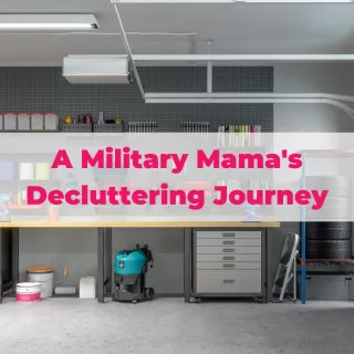 A Military Mama's Decluttering Journey