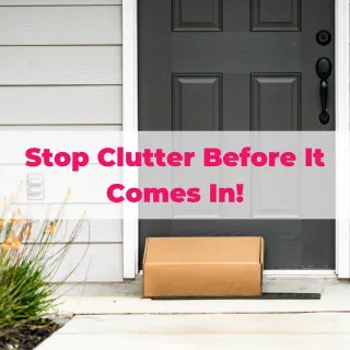 Stop Clutter Before It Comes In!