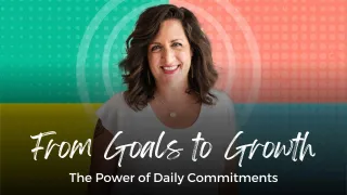 From Goals to Growth: The Power of Daily Commitments
