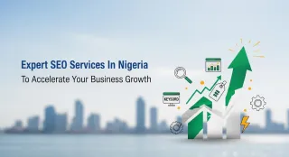 Expert SEO Services In Nigeria To Accelerate Your Business Growth