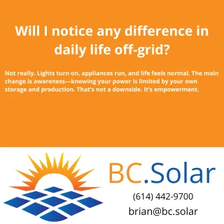 Will I notice any difference in daily life off-grid?
