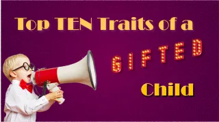 Top 10 Traits of a Gifted Child