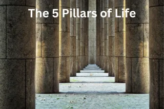 The 5 Pillars of Life: The Perfect Balance