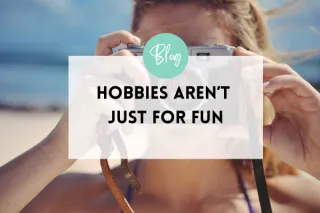 Hobbies Aren’t Just for Fun