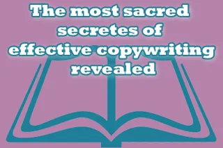 Unimaginable power of the content- most sacred secretes of effective copywriting revealed