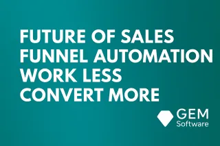 Future of Sales Funnel Automation | Work Less | Convert More