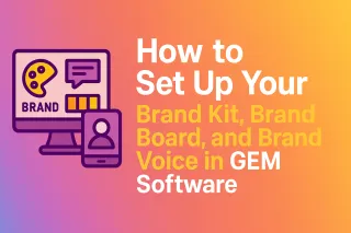 How to Set Up Your Brand Kit, Brand Board and Brand Voice in GEM Software