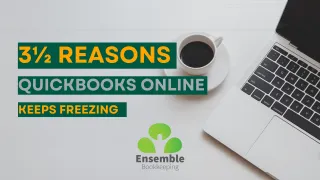 3½ Reasons QuickBooks Online Keeps Freezing
