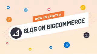 How to Create a Blog on BigCommerce