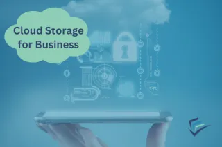 Cloud Storage for Business: Benefits, Security and Cost