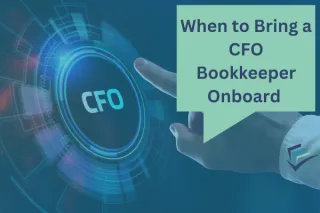 When To Bring A CFO Bookkeeper Onboard