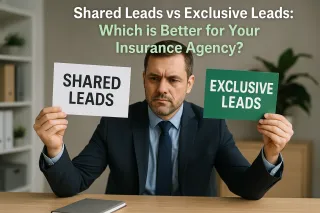 Shared Leads vs Exclusive Leads: Which is Better for Your Insurance Agency?