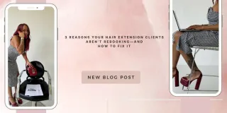 3 Reasons Your Hair Extension Clients Aren’t Rebooking—And How To Fix It