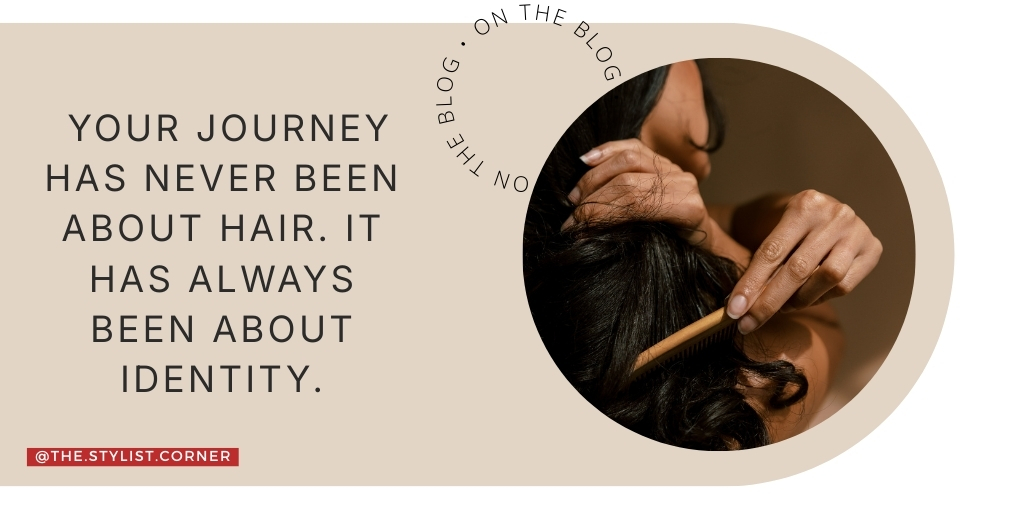 Your Journey Has Never Been About Hair. It Has Always Been About Identity.